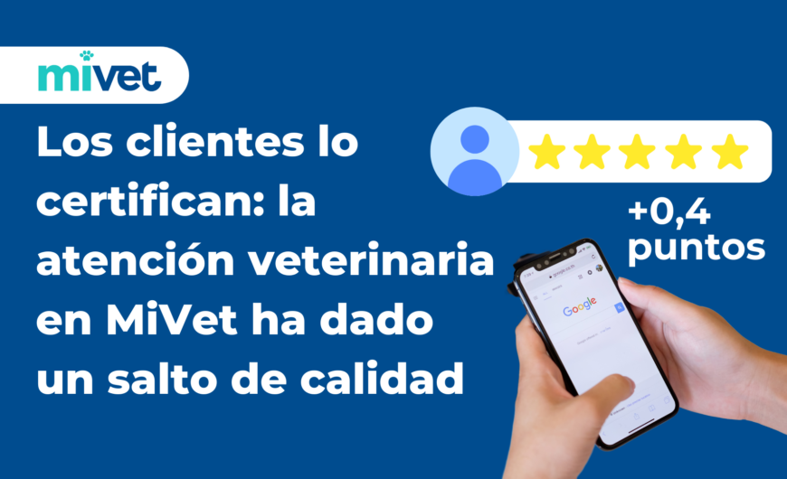 Los clientes lo certifican: la atención veterinaria en MiVet ha dado un salto de calidad